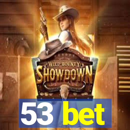 53 bet